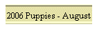 2006 Puppies - August